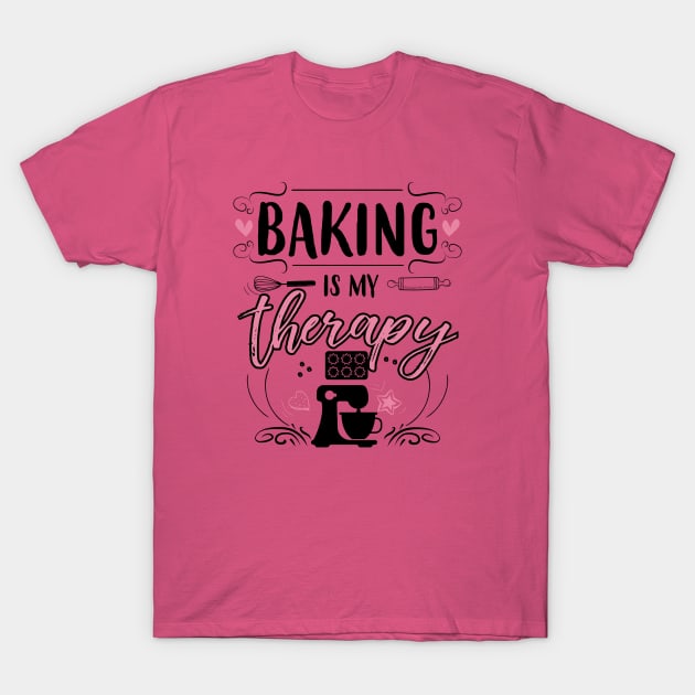 Baking Is My Therapy T-Shirt by jslbdesigns